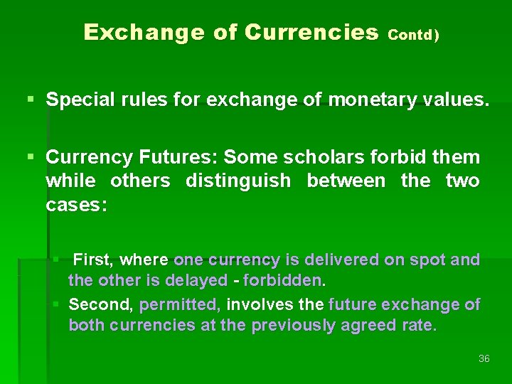 Exchange of Currencies Contd) § Special rules for exchange of monetary values. § Currency