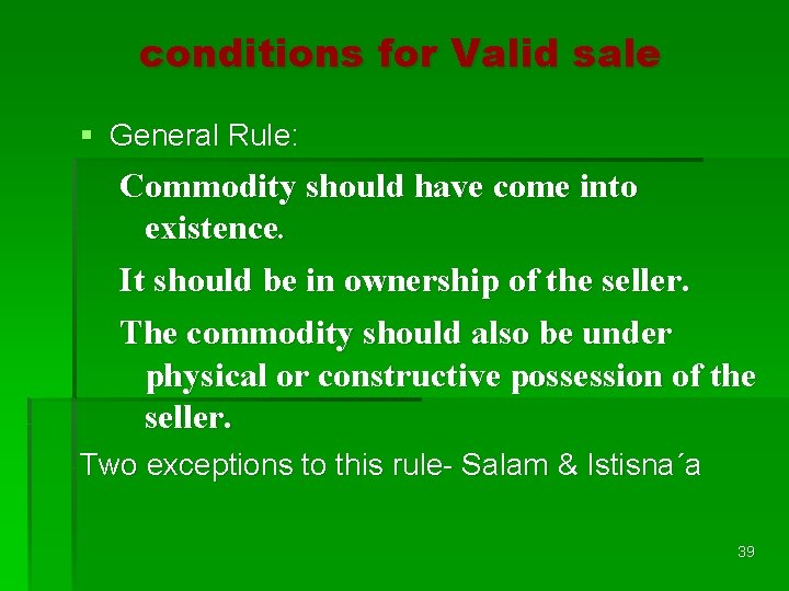conditions for Valid sale § General Rule: Commodity should have come into existence. It