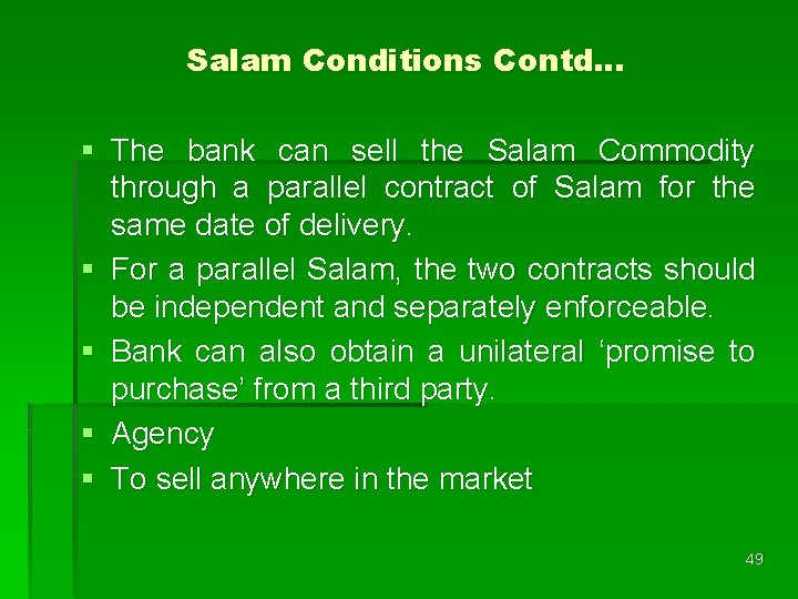 Salam Conditions Contd… § The bank can sell the Salam Commodity through a parallel