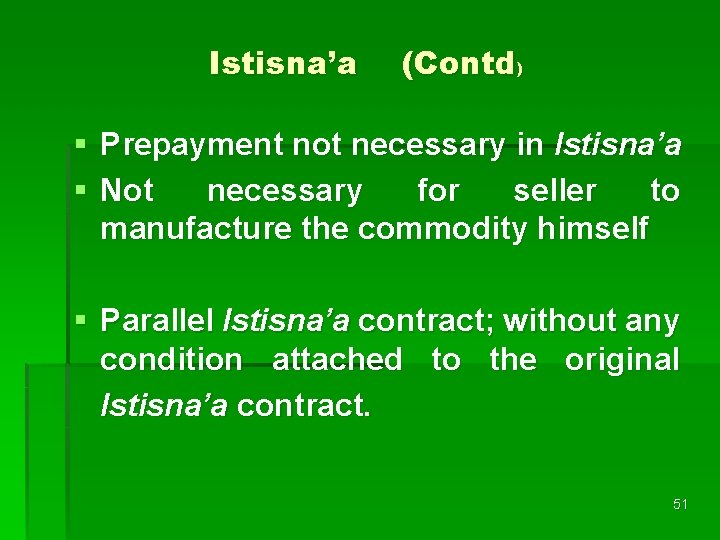 Istisna’a (Contd) § Prepayment not necessary in Istisna’a § Not necessary for seller to