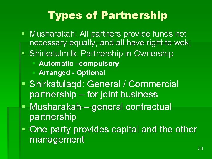 Types of Partnership § Musharakah: All partners provide funds not necessary equally, and all