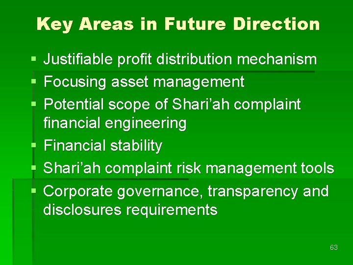 Key Areas in Future Direction § § § Justifiable profit distribution mechanism Focusing asset