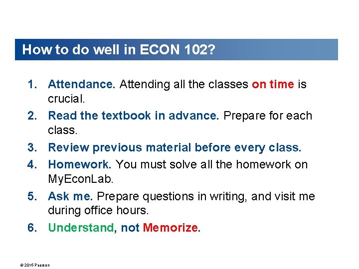 How to do well in ECON 102? 1. Attendance. Attending all the classes on