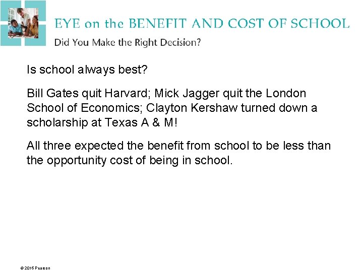 Is school always best? Bill Gates quit Harvard; Mick Jagger quit the London School