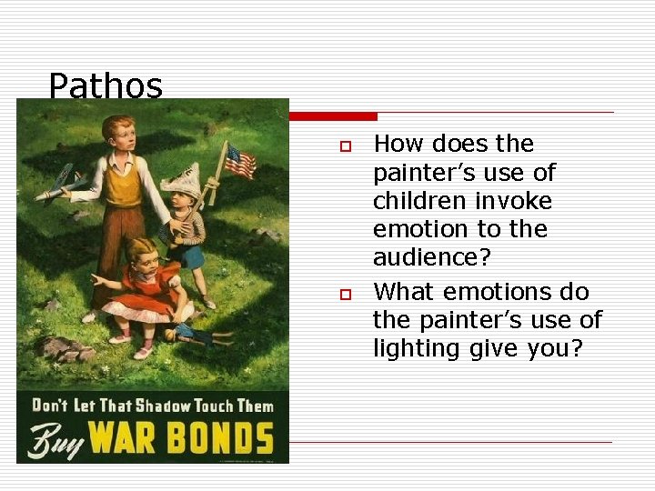 Pathos o o How does the painter’s use of children invoke emotion to the