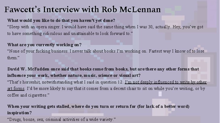 Fawcett’s Interview with Rob Mc. Lennan What would you like to do that you