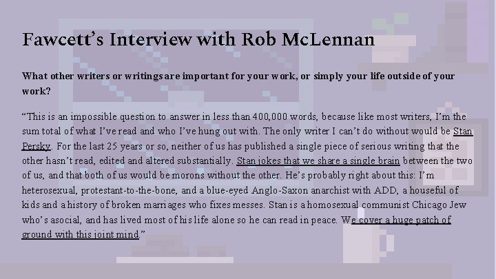 Fawcett’s Interview with Rob Mc. Lennan What other writers or writings are important for