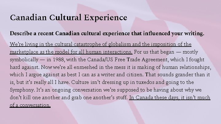 Canadian Cultural Experience Describe a recent Canadian cultural experience that influenced your writing. We’re