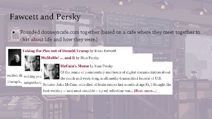 Fawcett and Persky ● Founded dooneyscafe. com together (based on a cafe where they