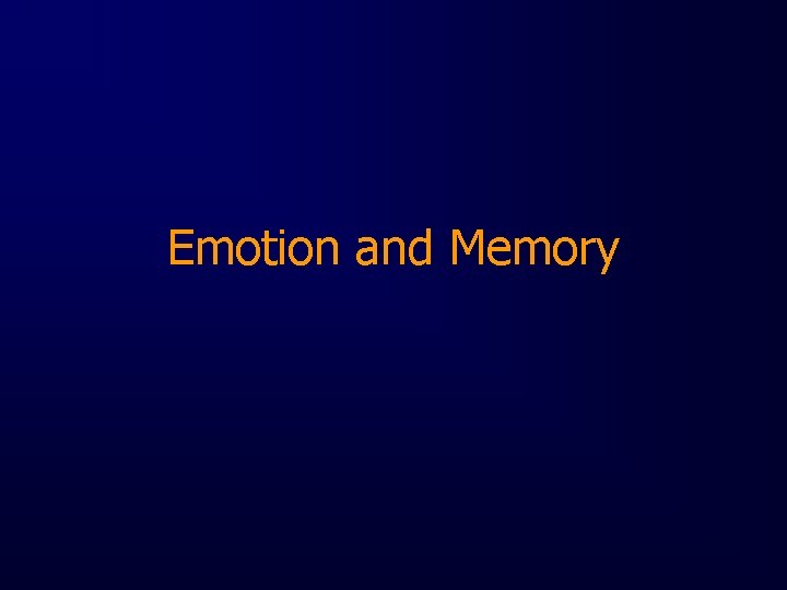 Emotion and Memory 