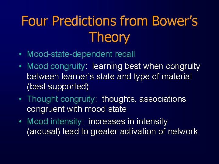 Four Predictions from Bower’s Theory • Mood-state-dependent recall • Mood congruity: learning best when