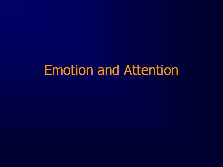 Emotion and Attention 