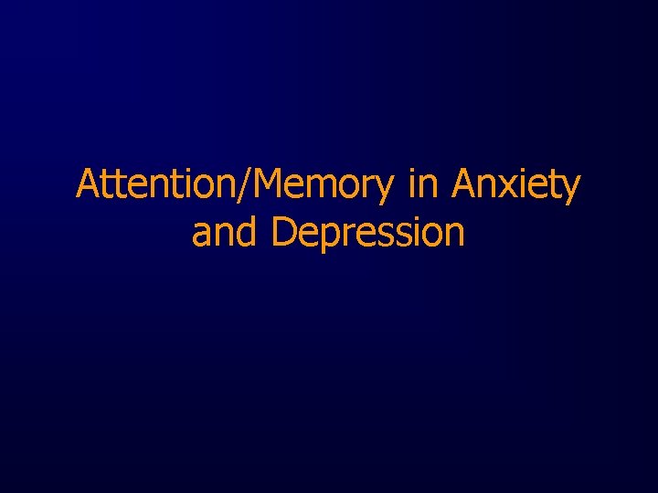 Attention/Memory in Anxiety and Depression 
