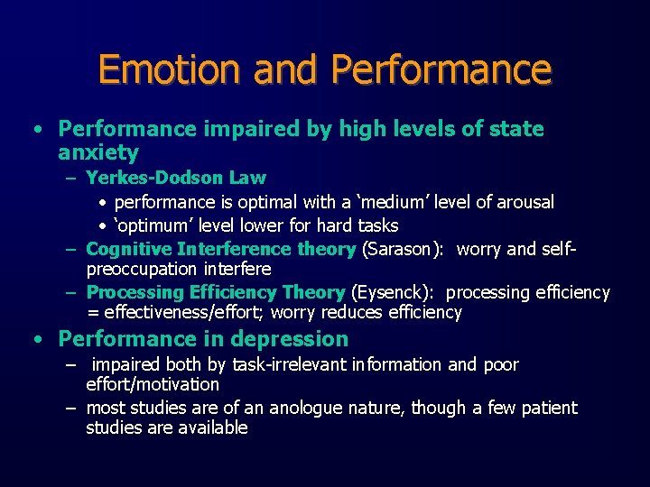 Emotion and Performance • Performance impaired by high levels of state anxiety – Yerkes-Dodson