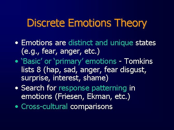 Discrete Emotions Theory • Emotions are distinct and unique states (e. g. , fear,