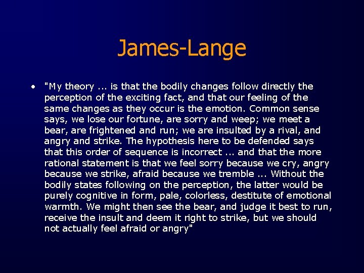 James-Lange • "My theory. . . is that the bodily changes follow directly the