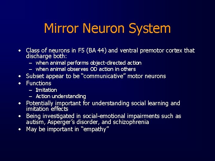 Mirror Neuron System • Class of neurons in F 5 (BA 44) and ventral