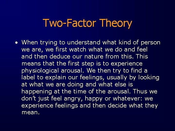 Two-Factor Theory • When trying to understand what kind of person we are, we
