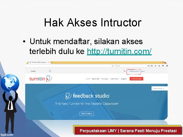 Hak Akses Intructor • Untuk mendaftar, silakan akses terlebih dulu ke http: //turnitin. com/