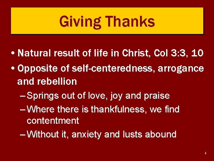 Giving Thanks • Natural result of life in Christ, Col 3: 3, 10 •