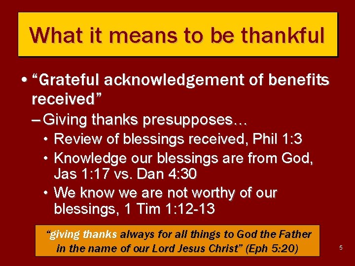 What it means to be thankful • “Grateful acknowledgement of benefits received” – Giving