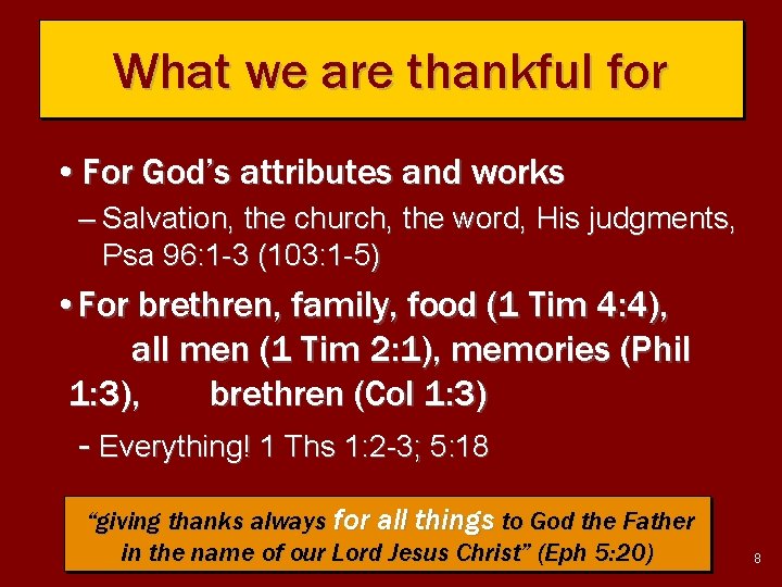 What we are thankful for • For God’s attributes and works – Salvation, the