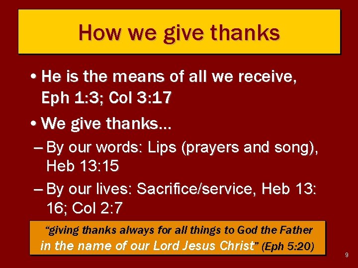How we give thanks • He is the means of all we receive, Eph