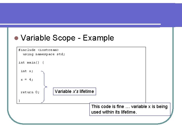 l Variable Scope - Example #include <iostream> using namespace std; int main() { int