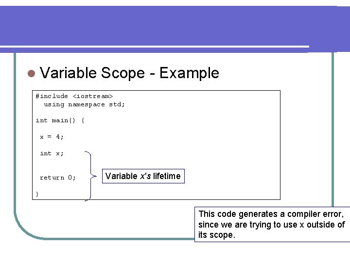 l Variable Scope - Example #include <iostream> using namespace std; int main() { x