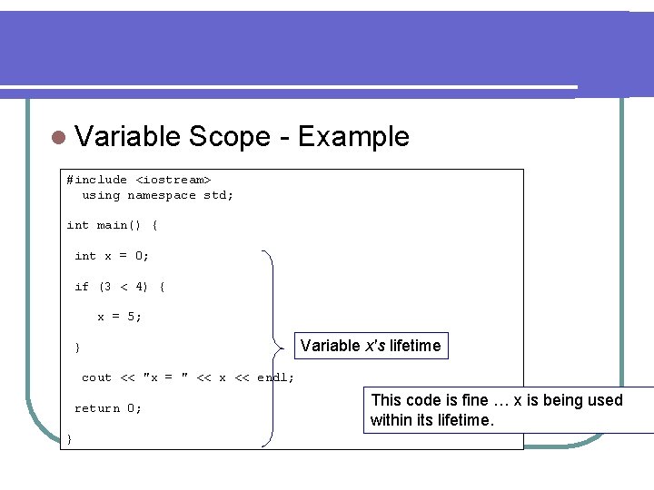 l Variable Scope - Example #include <iostream> using namespace std; int main() { int