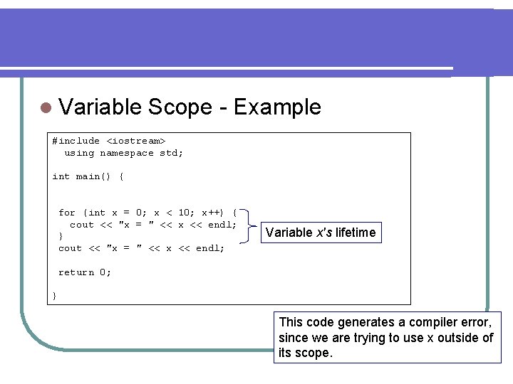 l Variable Scope - Example #include <iostream> using namespace std; int main() { for