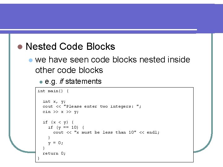 l Nested l Code Blocks we have seen code blocks nested inside other code