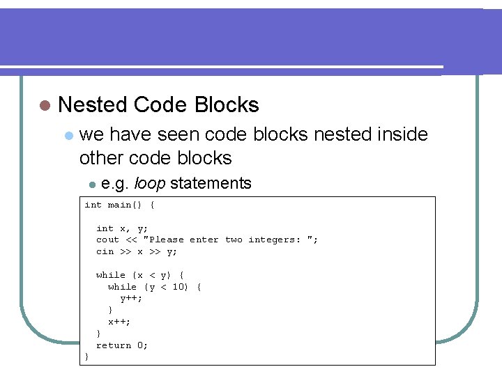 l Nested l Code Blocks we have seen code blocks nested inside other code