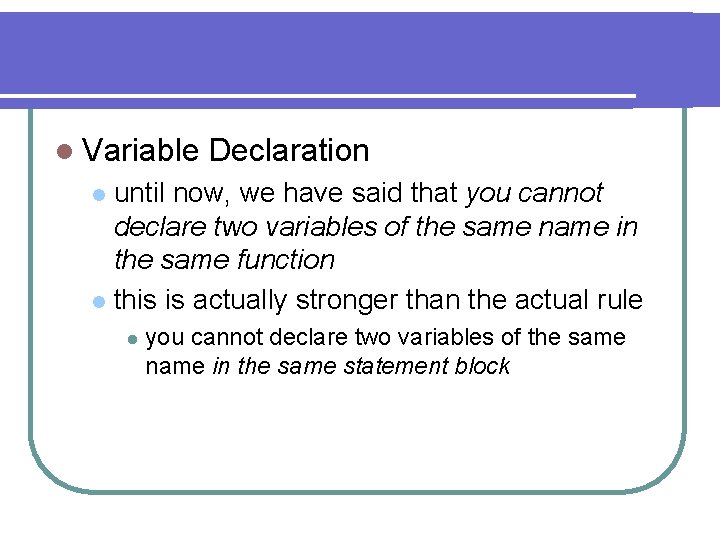 l Variable Declaration until now, we have said that you cannot declare two variables