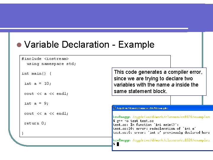 l Variable Declaration - Example #include <iostream> using namespace std; int main() { int
