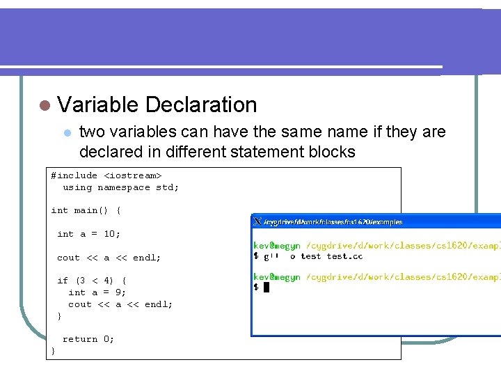 l Variable l Declaration two variables can have the same name if they are