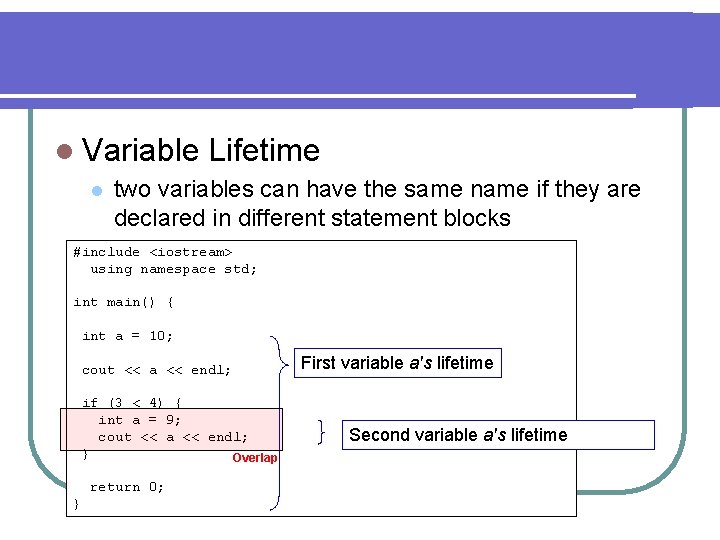 l Variable l Lifetime two variables can have the same name if they are