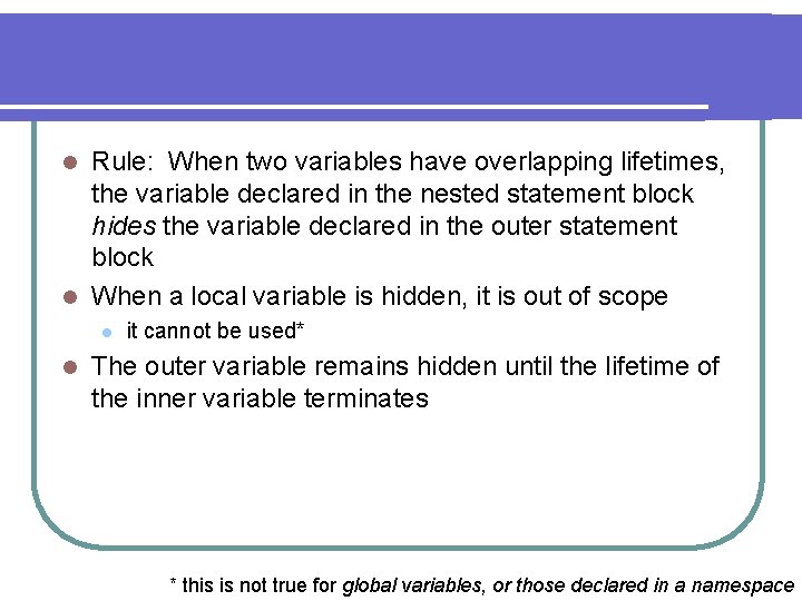 Rule: When two variables have overlapping lifetimes, the variable declared in the nested statement