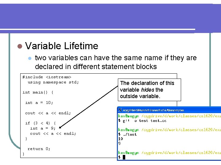 l Variable l Lifetime two variables can have the same name if they are