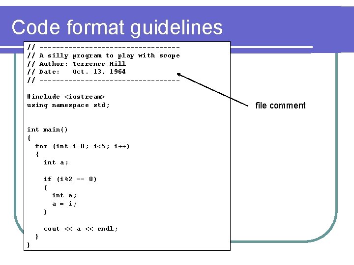 Code format guidelines // // // -----------------A silly program to play with scope Author: