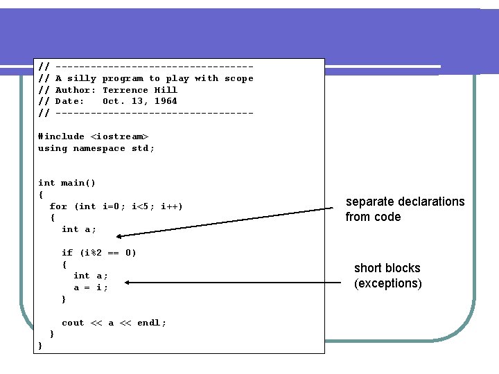 // // // -----------------A silly program to play with scope Author: Terrence Hill Date:
