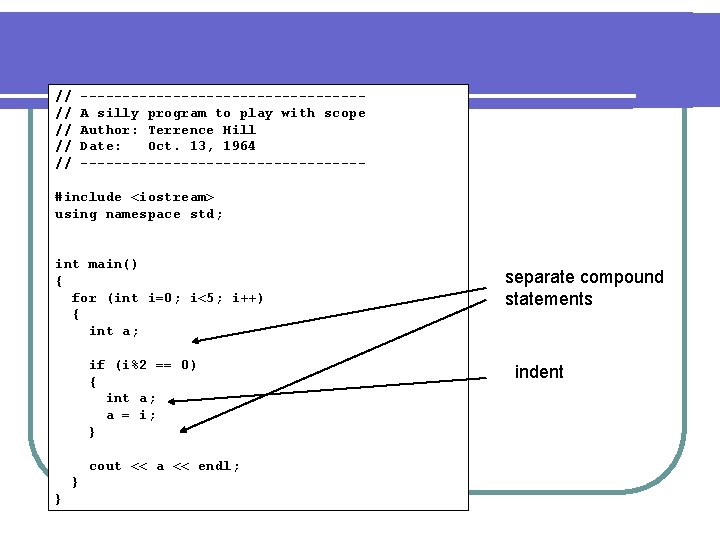 // // // -----------------A silly program to play with scope Author: Terrence Hill Date: