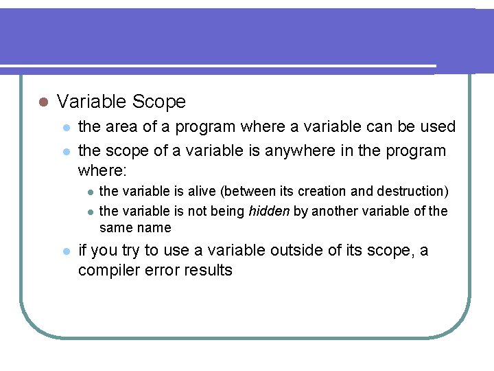 l Variable Scope l l the area of a program where a variable can