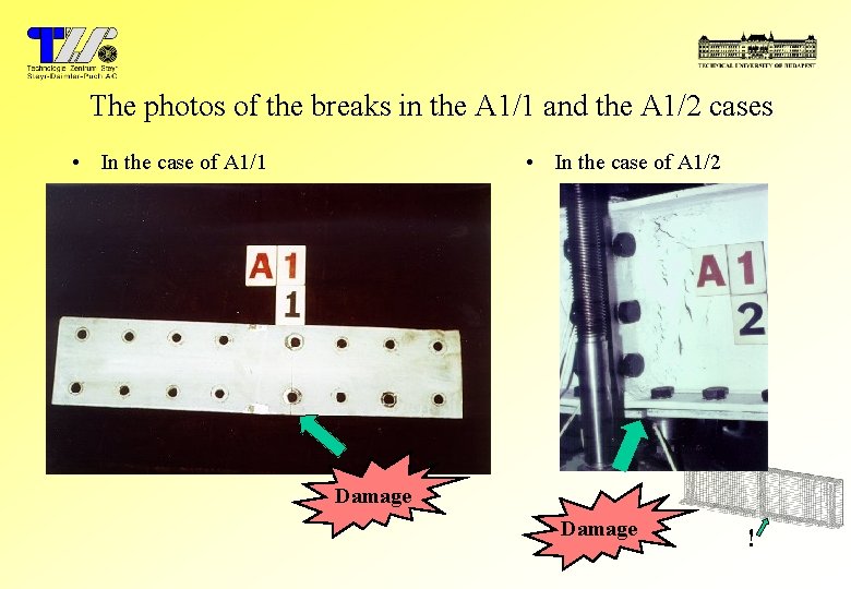 The photos of the breaks in the A 1/1 and the A 1/2 cases