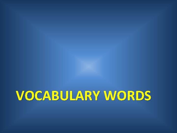 VOCABULARY WORDS 