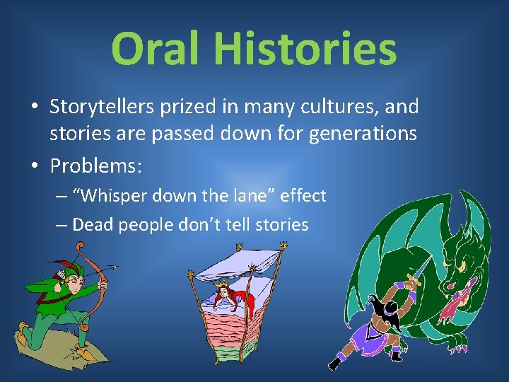 Oral Histories • Storytellers prized in many cultures, and stories are passed down for