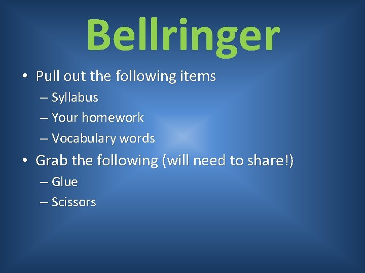 Bellringer • Pull out the following items – Syllabus – Your homework – Vocabulary