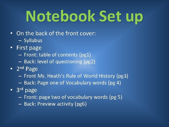 Notebook Set up • On the back of the front cover: – Syllabus •