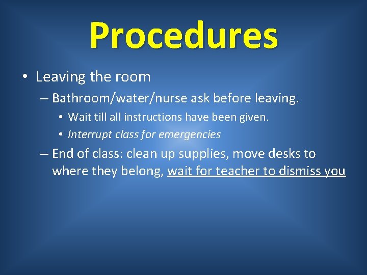 Procedures • Leaving the room – Bathroom/water/nurse ask before leaving. • Wait till all