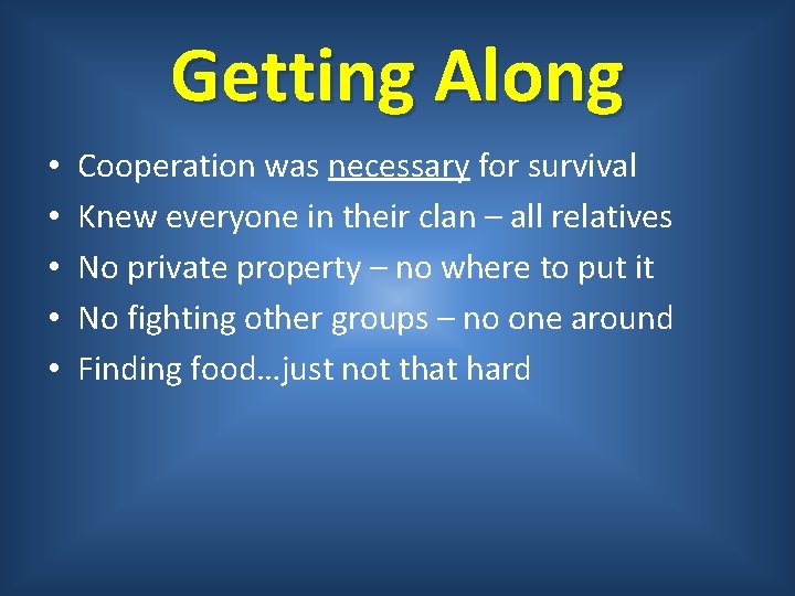 Getting Along • • • Cooperation was necessary for survival Knew everyone in their